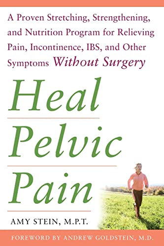 Heal Pelvic Pain: A Proven Stretching, Strengthening, and Nutrition Program for Relieving Pain, Incontinence, I.B.S, and Other Symptoms Without Surgery von McGraw-Hill Education